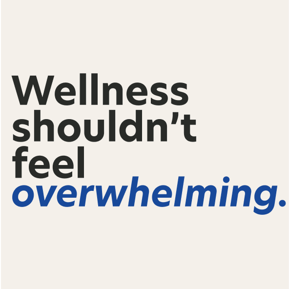 Motivational quote 'Wellness shouldn't feel overwhelming' on a light gray background